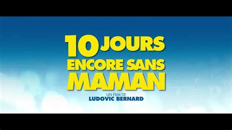 regarder 10 jours sans maman|10 JOURS SANS MAMAN – Bande